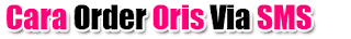 cara order Oris via SMS