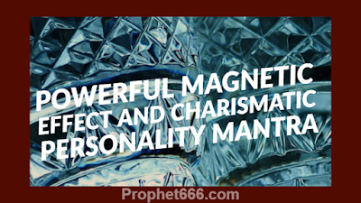 Attraction Spell for Magnetic Effect and Charismatic Personality Mantra