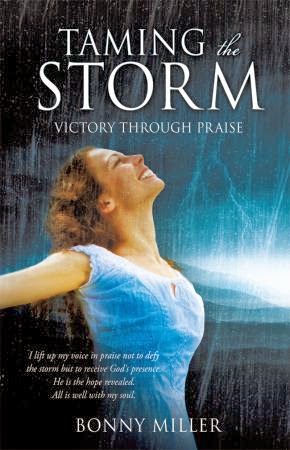 Taming the Storm: Victory through Praise by Bonny Miller