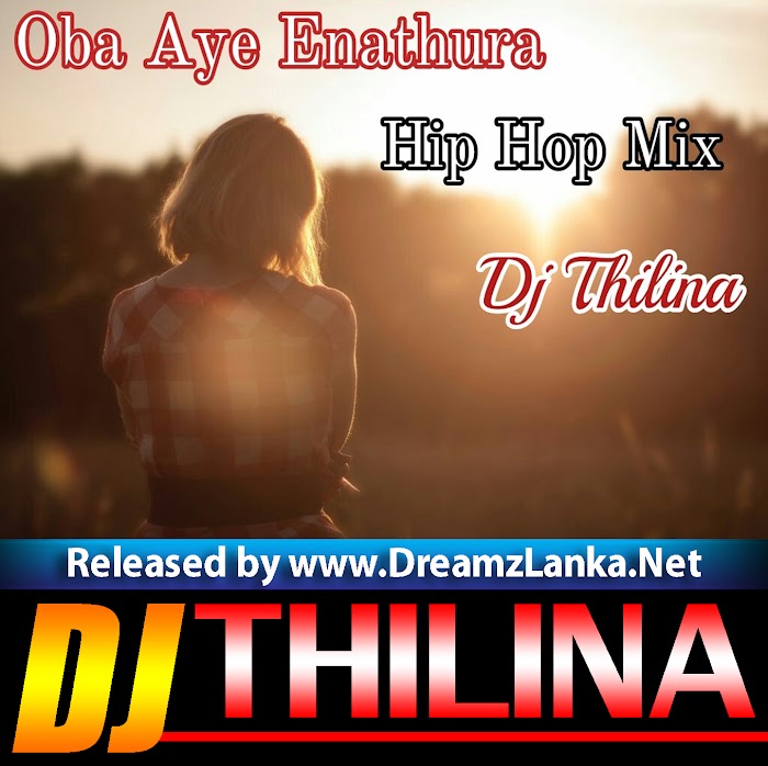 Oba Aye Enathura Hip Hop Mix DJ Thilina