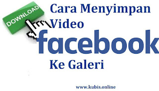 Cara Menyimpan Video Facebook Ke Galeri Tanpa Aplikasi