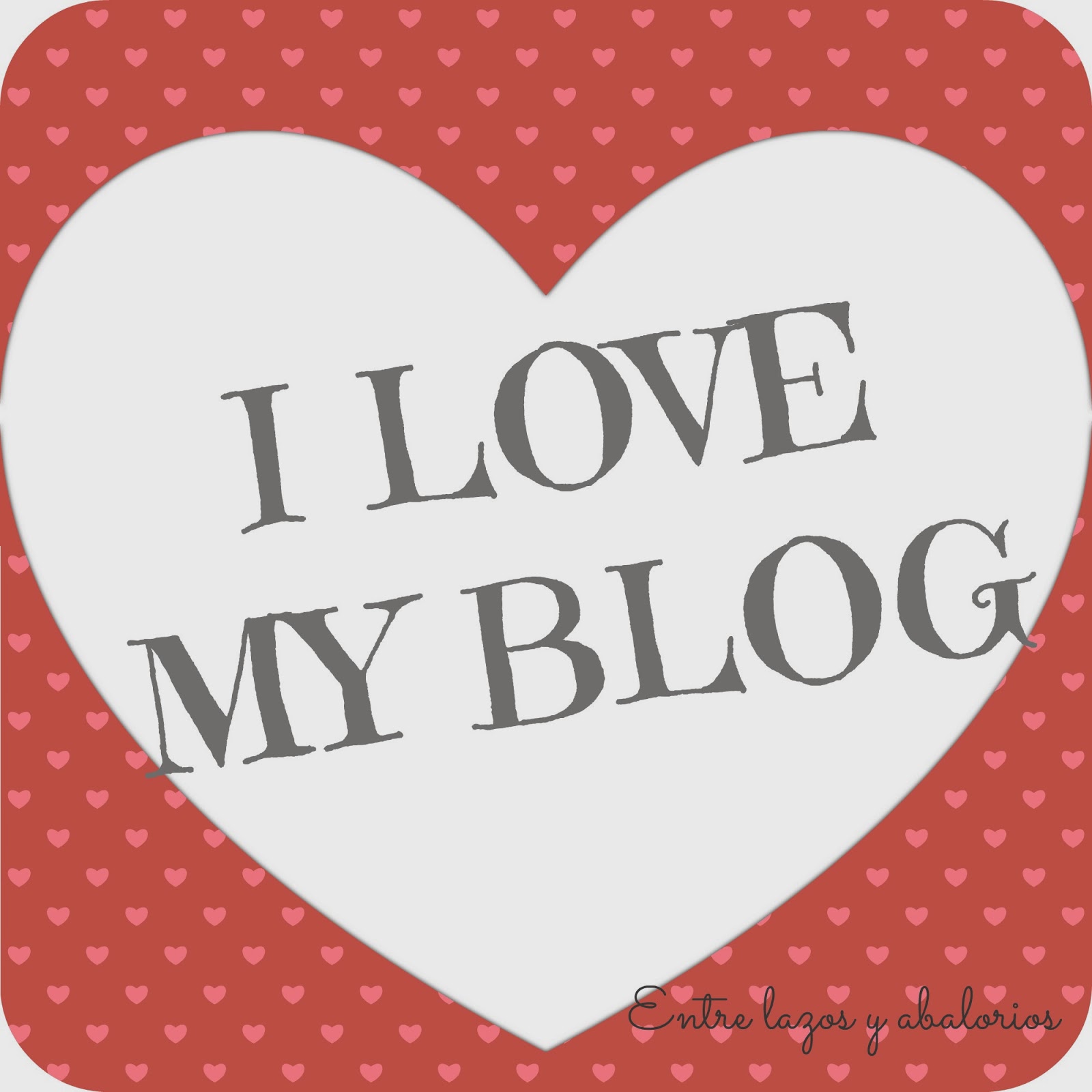 Entre lazos y abalorios : I love my Blog