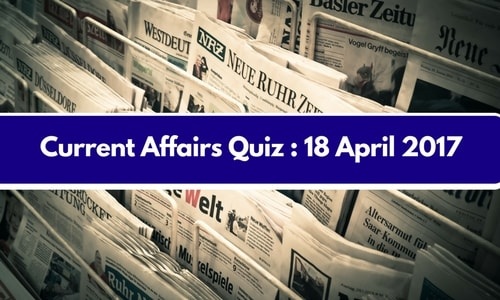 Current Affairs Quiz 18 April 2017 Bankexamstoday