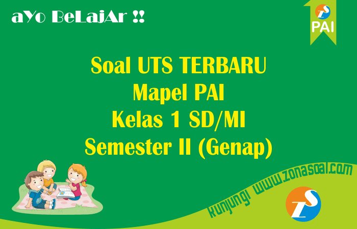 Soal UTS PAI Kelas 1 Semester 2 TERBARU dan Kunci Jawaban