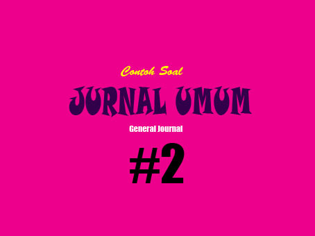 Contoh Soal Jurnal Umum Dan Pembahasannya Bengkel Servis Rudi Contoh Soal Jurnal Umum Dan Pembahasannya Bengkel Servis Rudi