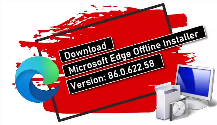 Download Microsoft Edge offline installer version 86.0.622.58