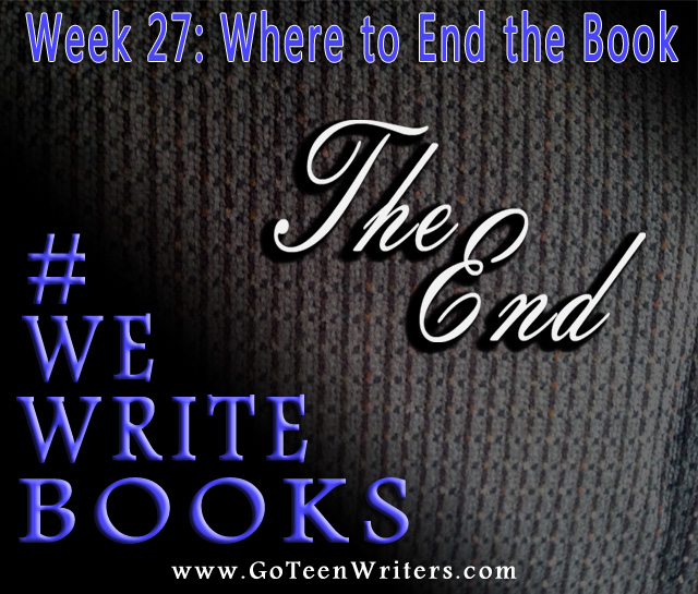 WeWriteBooks, Post 27 Where to End the Book Go Teen Writers