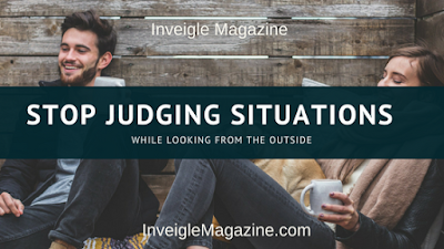 Stop Judging situation while looking from the outside people