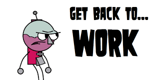 Let get backing. Get back. Get back to. Get back Home. Get back to work.