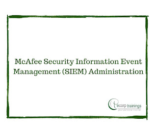 McAfee Security Information Event Management (SIEM) Administration training in hyderabad