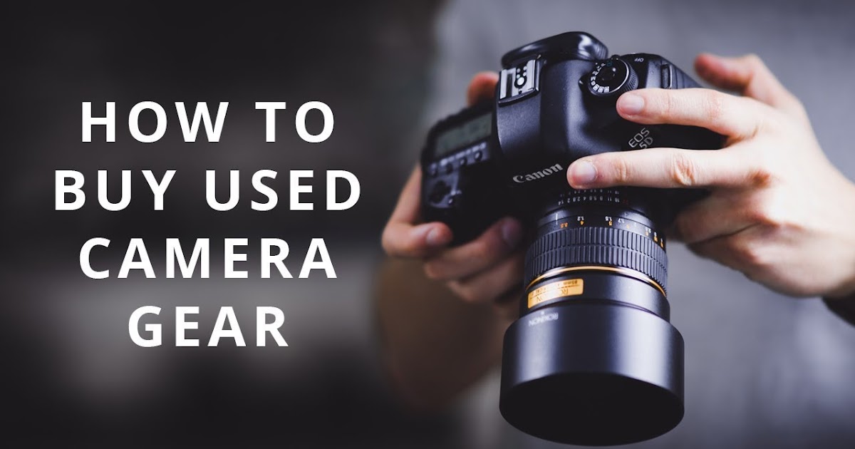 Top Tips Buying Used Camera Gear Photography Blog Tips ISO 1200