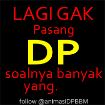 DP-BBM-LAGI-GAK-PASANG-FOTO-DP+animasi+gerak.gif