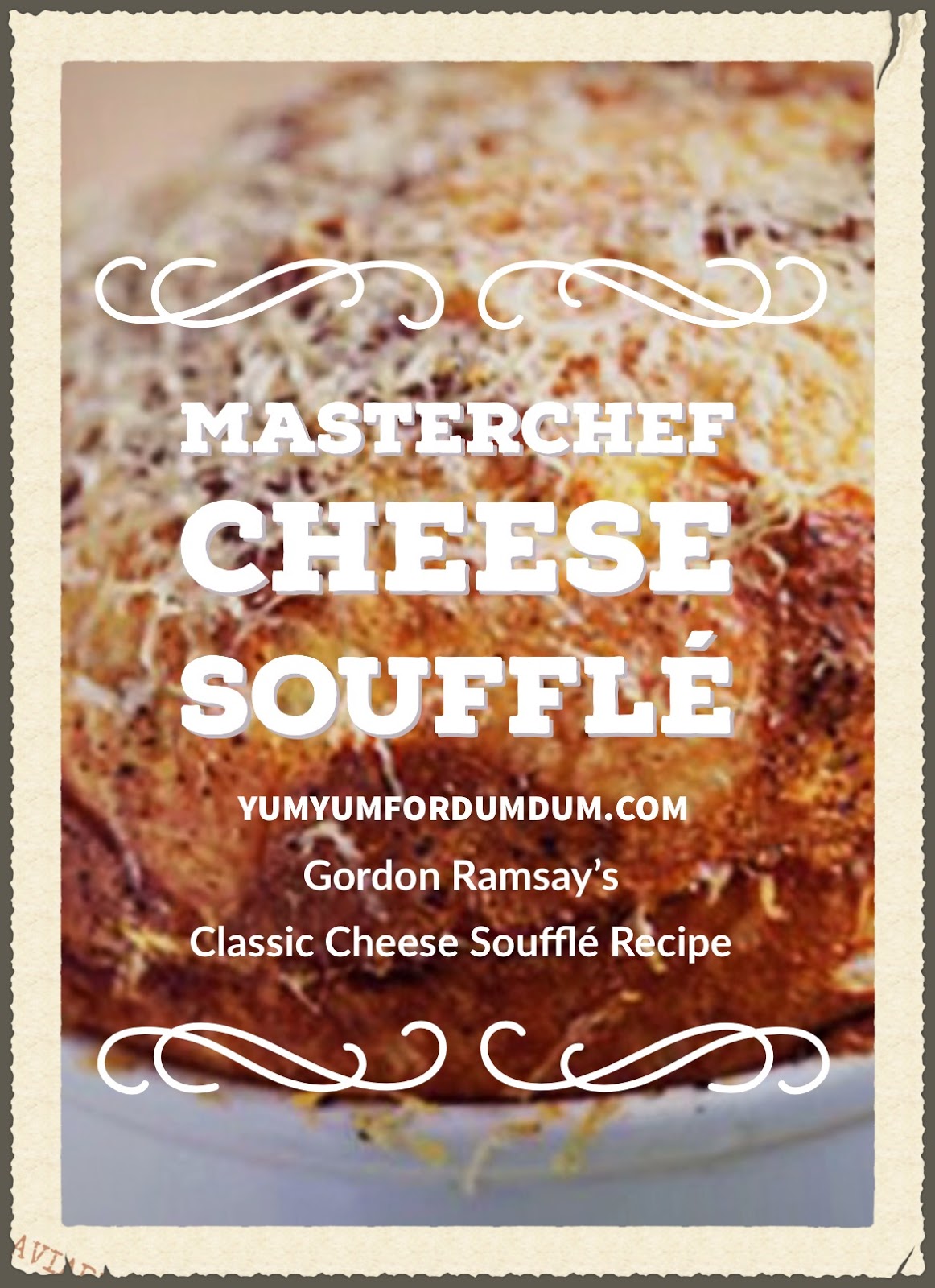 Yum Yum for Dum Dum MasterChef Cheese Soufflé