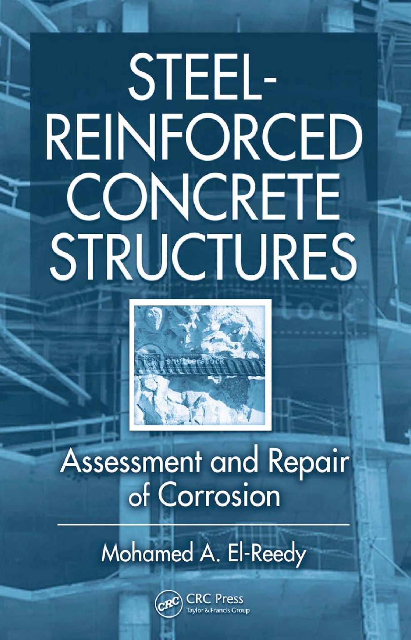 Steel Reinforced Concrete Structures Assessment and Repair of Corrosion