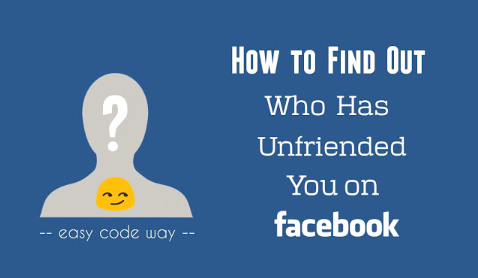 How Do You Know If Someone Unfriended You On Facebook