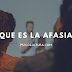 ¿Qué es la afasia?