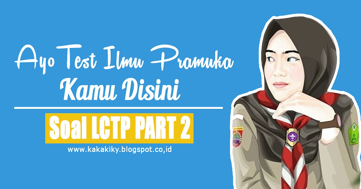 Kumpulan Soal Cerdas Tangkap Pramuka (LCTP) Part 2 Uji