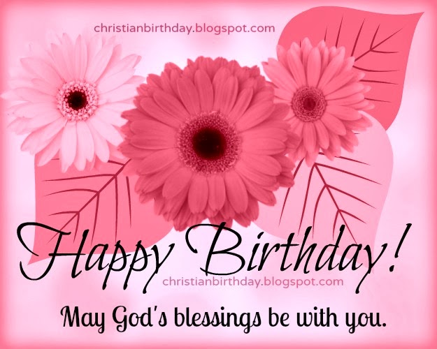 Christian Card Happy Birthday, Blessings to you | Christian Birthday ...