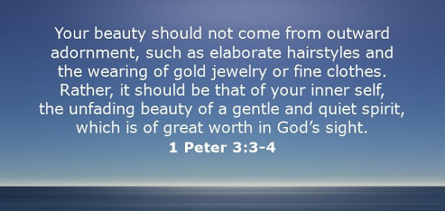  Your beauty should not come from outward adornment, such as elaborate hairstyles and the wearing of gold jewelry or fine clothes. Rather, it should be that of your inner self, the unfading beauty of a gentle and quiet spirit, which is of great worth in God’s sight. 