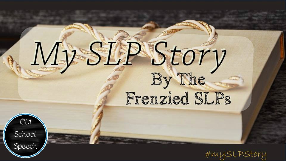My SLP Story The Frenzied SLPs Old School Speech