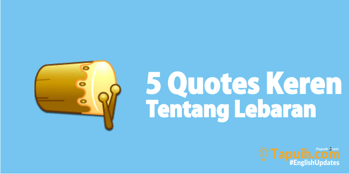 5 Quotes Keren Tentang Idul Fitri 