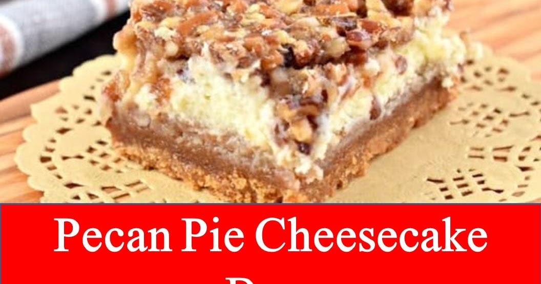 Dessert Pecan Pie Cheesecake Bars