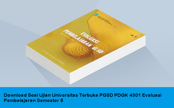 Download Soal  Ujian  Universitas Terbuka PGSD  PDGK 4301 