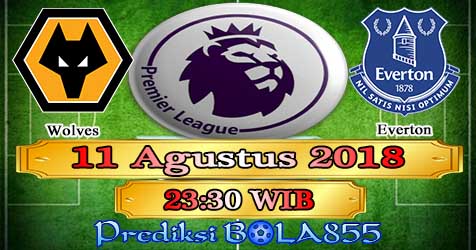 Prediksi Bola855 Wolves vs Everton 11 Agustus 2018 Prediksi Bola855 Wolves vs Everton 11 Agustus 2018