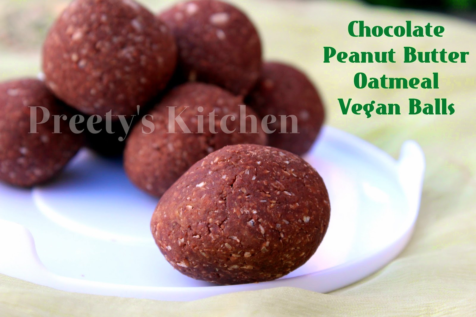 Preety's Kitchen Chocolate Peanut Butter Oatmeal Vegan Balls {Clean