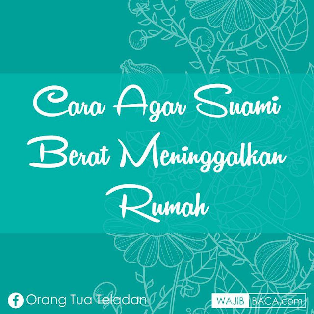 6 Tips Buat Suami Betah di Rumah 6 Tips Buat Suami Betah di Rumah