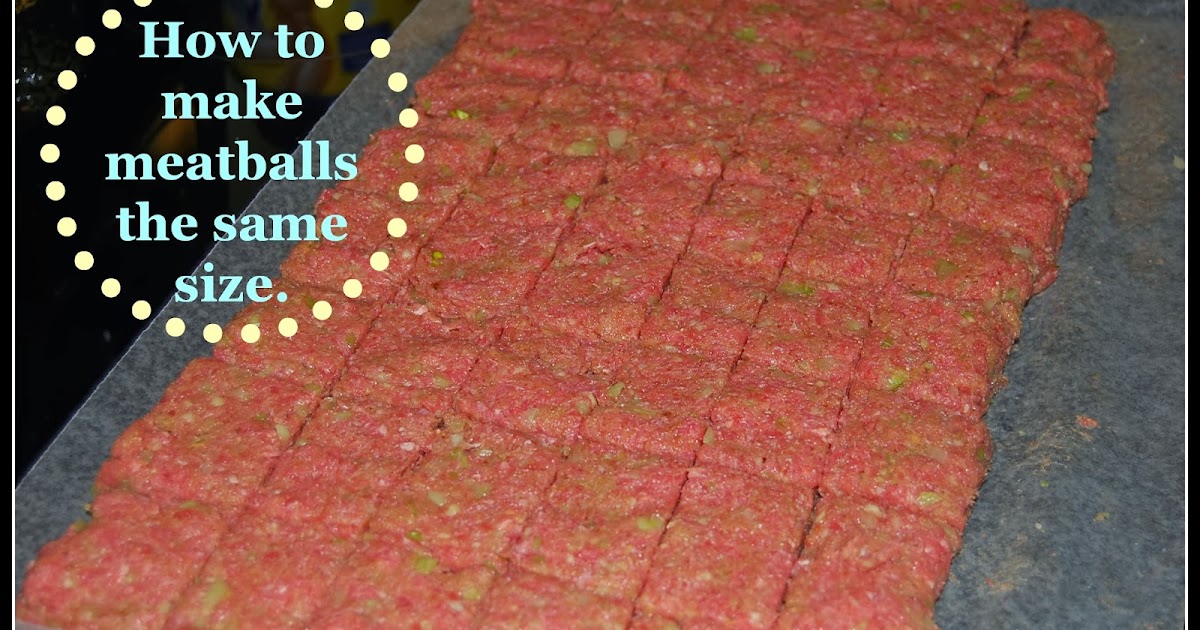 Homemaker's Journal How to Make Meatballs the Same Size