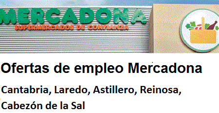 Ofertas de empleo Mercadona Cantabria, Laredo, Astillero, Reinosa, Cabezón de la Sal
