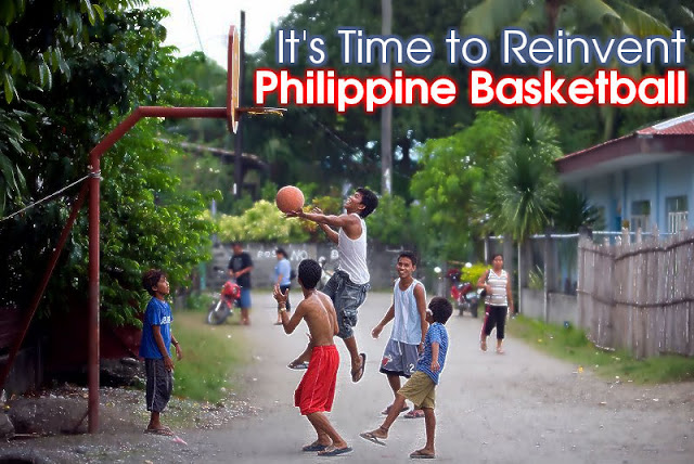 It's Time to Reinvent Philippine Basketball | Istoryadista | History