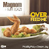 Magnom – Over Feed Me ft. Mr Eazi