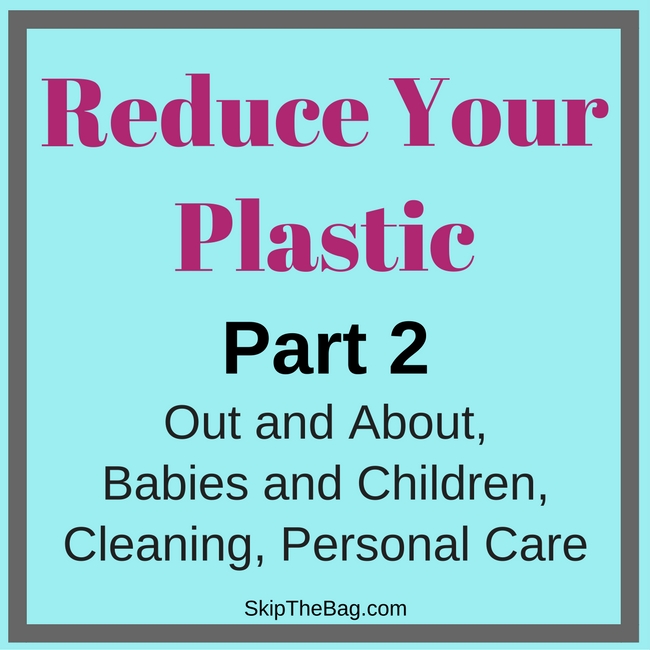 Skip The Bag Reduce Your Plastic Part 2 Going Out and About, Babies