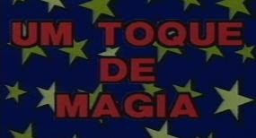 ... do Um Toque de Magia