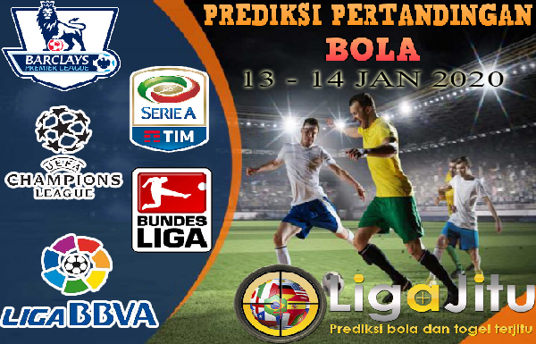 PREDIKSI PERTANDINGAN BOLA TANGGAL 13 – 14 JANUARI 2020