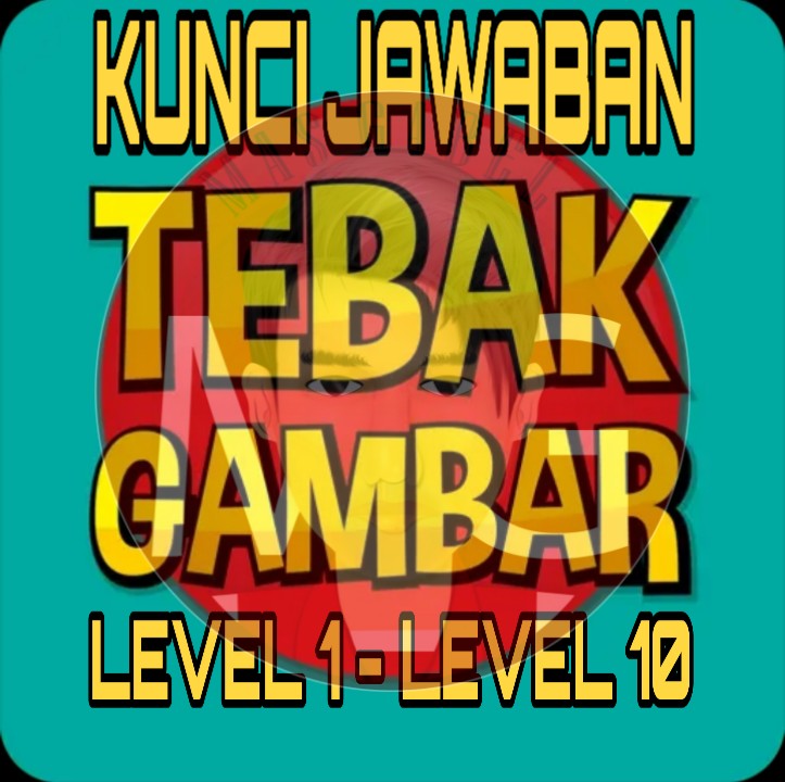 Kunci Jawaban Tebak Gambar 2019 Level 1 Level 10 Jagoangame Com
