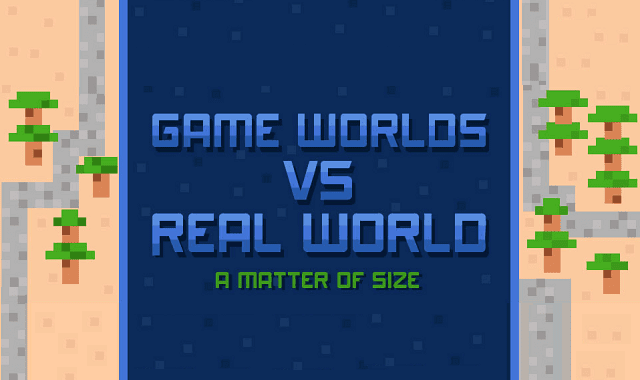 Game Worlds Vs Real World: A Matter of Size