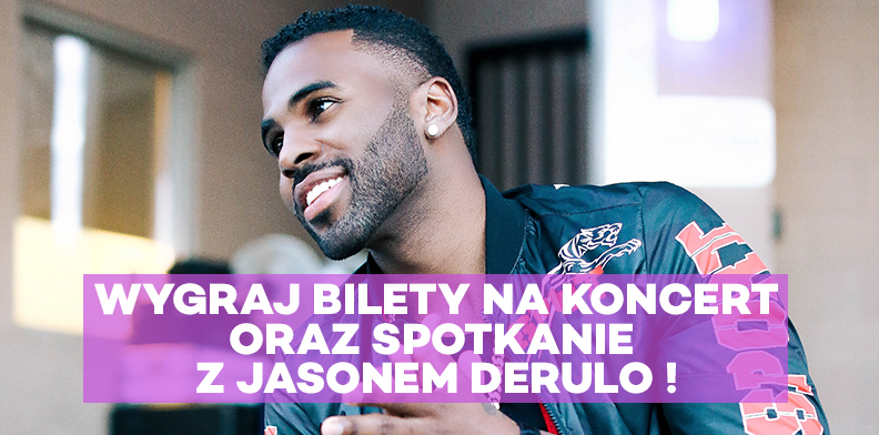 Wygraj bilety na koncert oraz spotkanie z Jasonem Derulo Konkurs