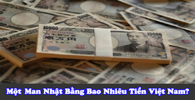 1 man bằng bao nhiêu tiền Việt Nam? Tỷ Giá Yên Nhật Hôm Nay