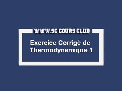 Exercice Corrigé de Thermodynamique 1 