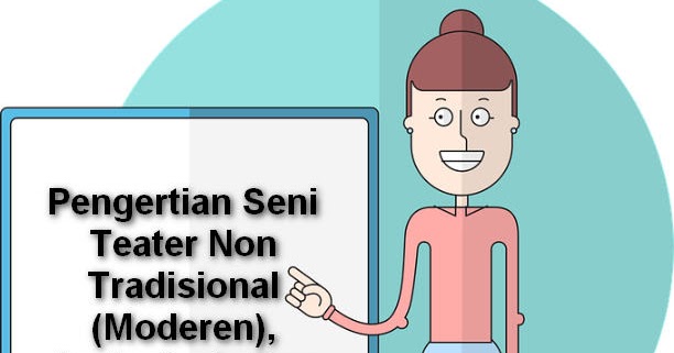 Pengertian Seni Teater Non Tradisional Moderen Jenis Jenis Dan Contohnya Materi Pelajar Pengertian Seni Teater Non Tradisional Moderen Jenis Jenis Dan Contohnya Materi Pelajar
