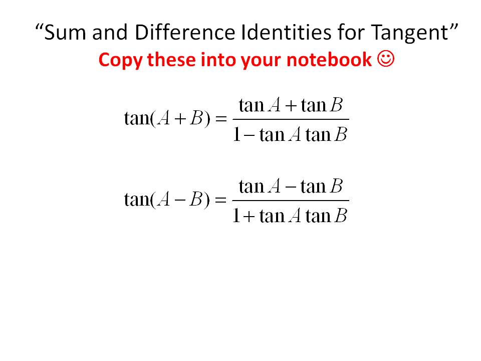 Ms. Hale's Math Page: Trig. 5/7-8: 5-4 Sum/Diff. Id.s for Sine and Tangent
