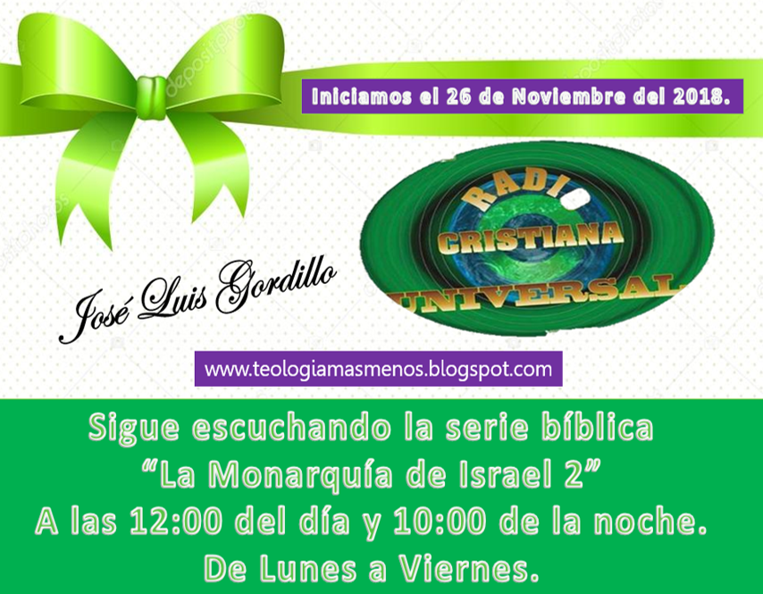 TEOLOGÍA DE MENOS A MAS SERIE BÍBLICA LA MONARQUÍA DE ISRAEL 2, POR RADIO CRISTIANA UNIVERSAL