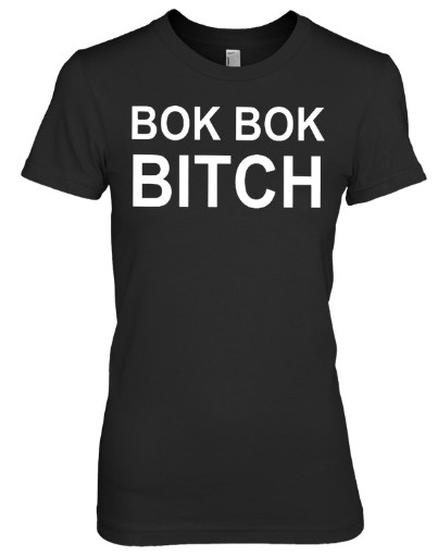 Bok Bok Bitch T Shirt, Bok Bok Bitch Hoodie, Bok Bok Bitch Shirts