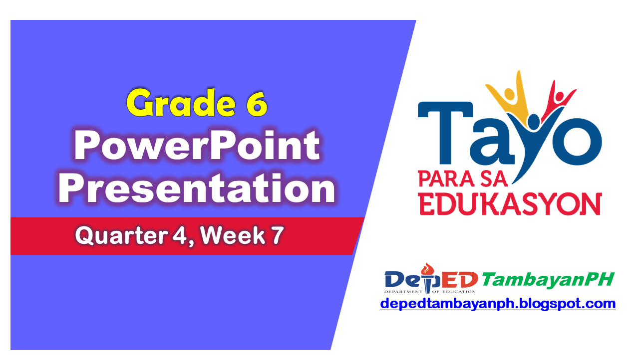 Grade 6 - Quarter 4, Week 7 PowerPoint Presentation | DEPEDTAMBAYANPH