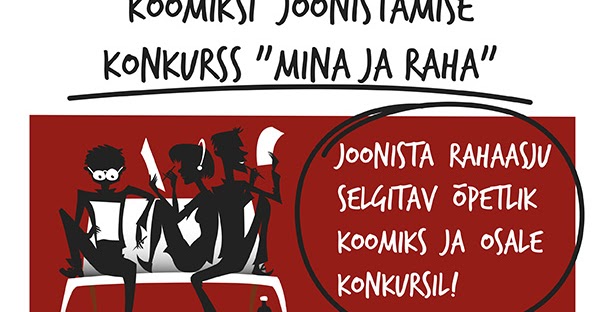 Kuulutame koos Kunstihariduse Ühingu, Soome Instituudi, Eesti Koomiksiseltsi, Eesti Panga ning Haridus- ja Teadusministeeriumiga välja rahaasjade korraldamist s