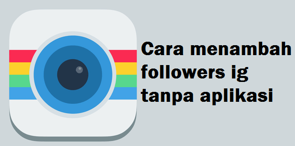 Cara menambah followers ig tanpa aplikasi