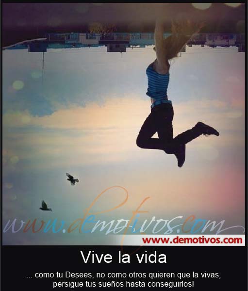 Desmotivaciones de Amor: Vive la vida como Desees, no Como Otros ...